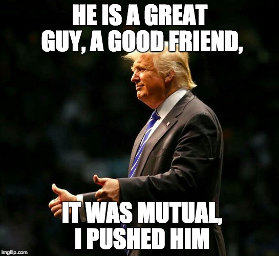 another good guy of mine | HE IS A GREAT GUY, A GOOD FRIEND, IT WAS MUTUAL, I PUSHED HIM | image tagged in today was a good day,cheerleader,you're fired,fired | made w/ Imgflip meme maker