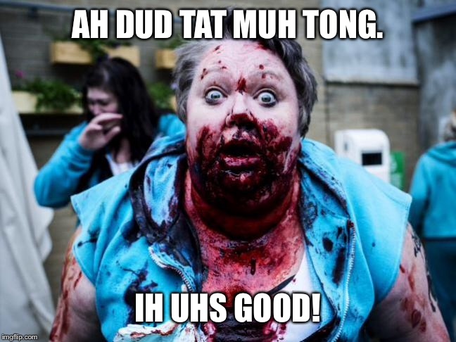 AH DUD TAT MUH TONG. IH UHS GOOD! | made w/ Imgflip meme maker