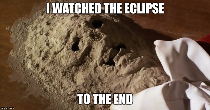 I WATCHED THE ECLIPSE TO THE END | made w/ Imgflip meme maker