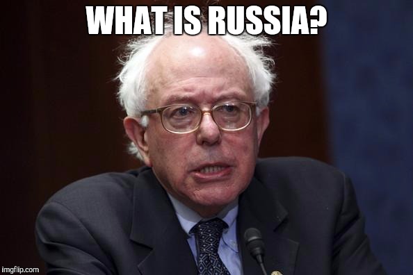 Bernie Sanders |  WHAT IS RUSSIA? | image tagged in bernie sanders | made w/ Imgflip meme maker