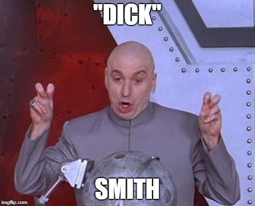 Dr Evil Laser Meme | "DICK" SMITH | image tagged in memes,dr evil laser | made w/ Imgflip meme maker