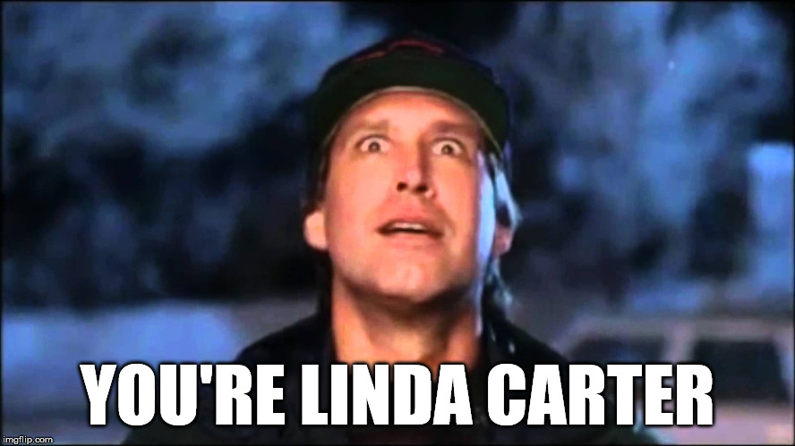 linda carter | YOU'RE LINDA CARTER | image tagged in wonder woman | made w/ Imgflip meme maker