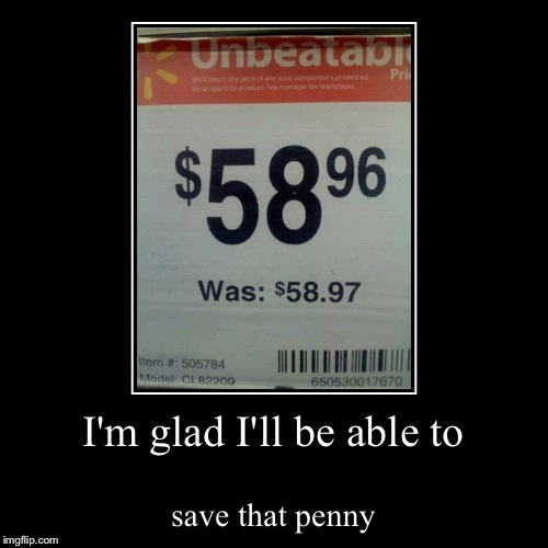 A penny cheaper | image tagged in funny,demotivationals | made w/ Imgflip demotivational maker