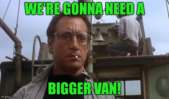 WE'RE GONNA NEED A BIGGER VAN! | made w/ Imgflip meme maker