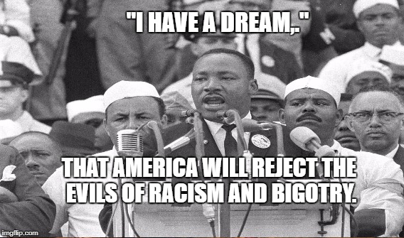 Charlottesville Response | "I HAVE A DREAM,."; THAT AMERICA WILL REJECT THE EVILS OF RACISM AND BIGOTRY. | image tagged in trump's mass exodus | made w/ Imgflip meme maker