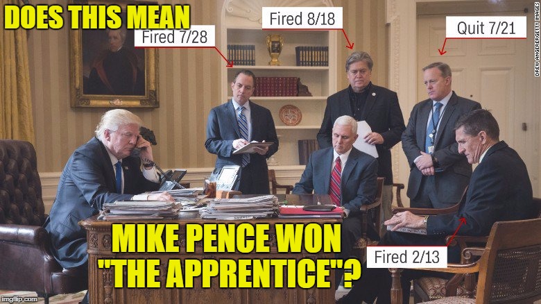 Mike ... You're Hired! |  DOES THIS MEAN; MIKE PENCE WON "THE APPRENTICE"? | image tagged in trump,pence,the apprentice,donald trump,mike pence | made w/ Imgflip meme maker