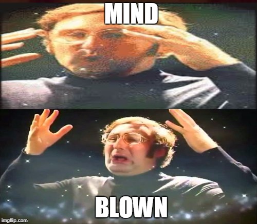MIND BLOWN | made w/ Imgflip meme maker