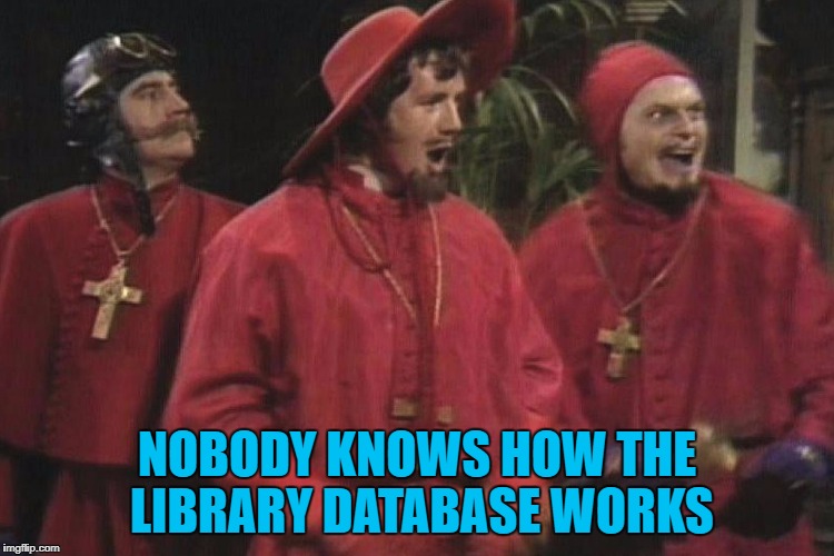 NOBODY KNOWS HOW THE LIBRARY DATABASE WORKS | made w/ Imgflip meme maker