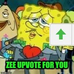 ZEE UPVOTE FOR YOU | made w/ Imgflip meme maker