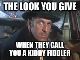 THE LOOK YOU GIVE; WHEN THEY CALL YOU A KIDDY FIDDLER | image tagged in bruce | made w/ Imgflip meme maker