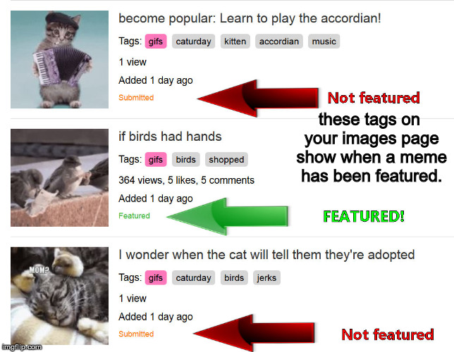 these tags on your images page show when a meme has been featured. | made w/ Imgflip meme maker