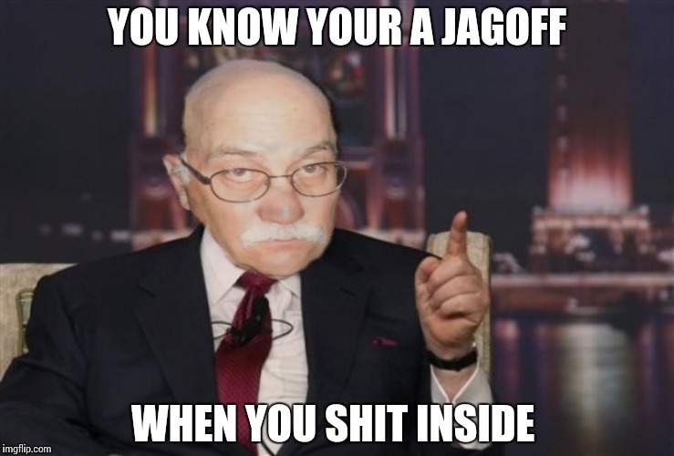 You know your a jagoff | YOU KNOW YOUR A JAGOFF; WHEN YOU SHIT INSIDE | image tagged in ralph,shit,inside | made w/ Imgflip meme maker