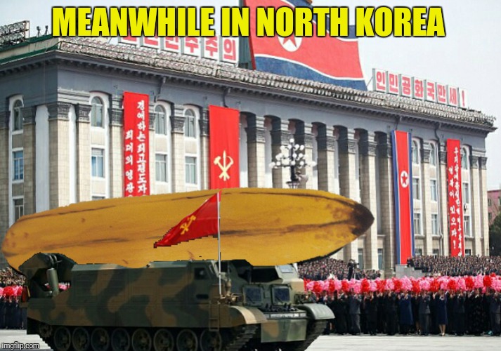 MEANWHILE IN NORTH KOREA | made w/ Imgflip meme maker