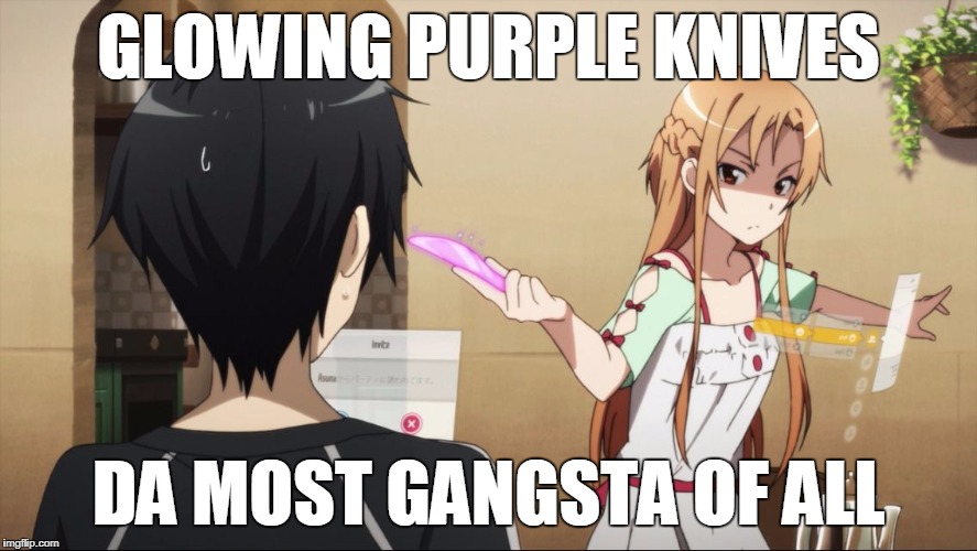 Mad Asuna | GLOWING PURPLE KNIVES; DA MOST GANGSTA OF ALL | image tagged in mad asuna | made w/ Imgflip meme maker
