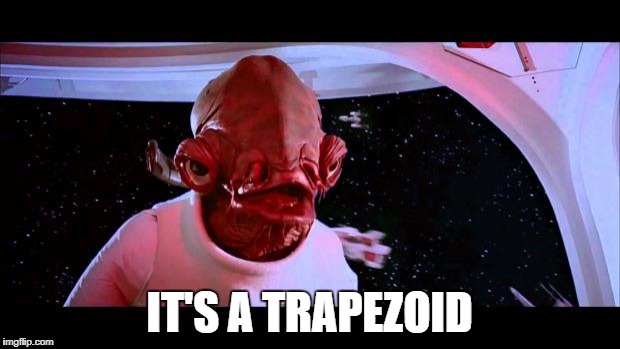 Math teacher be like | IT'S A TRAPEZOID | image tagged in it's a trap | made w/ Imgflip meme maker