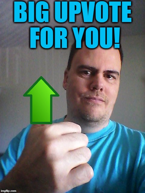 Thumbs up | BIG UPVOTE FOR YOU! | image tagged in thumbs up | made w/ Imgflip meme maker