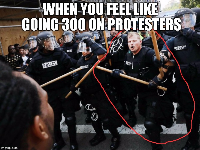 300 on Protesters  | WHEN YOU FEEL LIKE GOING 300 ON PROTESTERS | image tagged in 300,king leonidas,sparta leonidas,push,protest,donald trump | made w/ Imgflip meme maker
