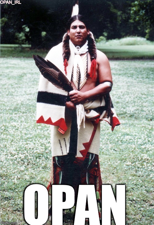 Osage | OPAN | image tagged in native american,indian,ancient,memes,truth | made w/ Imgflip meme maker