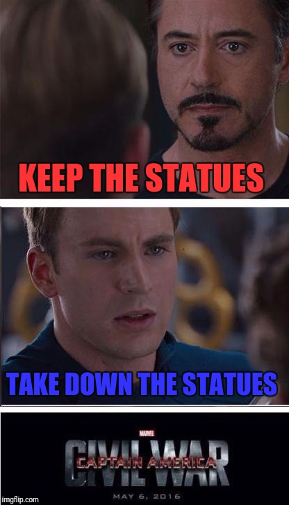 Unravel Civil War 2 | KEEP THE STATUES; TAKE DOWN THE STATUES | image tagged in memes,marvel civil war 2 | made w/ Imgflip meme maker