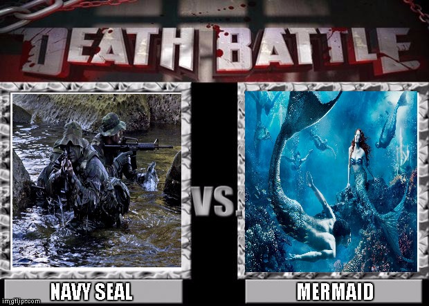 Death Battle : Navy Seal vs Mermaid | NAVY SEAL; MERMAID | image tagged in death battle template,memes | made w/ Imgflip meme maker