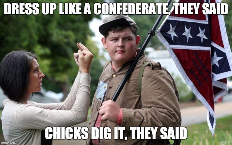 Image tagged in dress up like a confederate - Imgflip