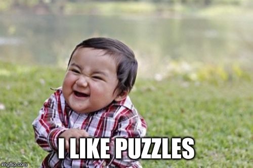 Evil Toddler Meme | I LIKE PUZZLES | image tagged in memes,evil toddler | made w/ Imgflip meme maker