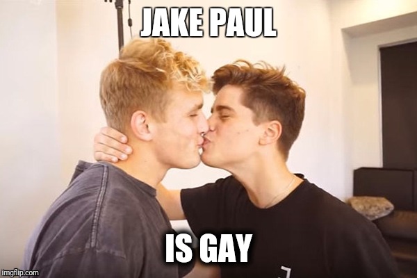 Gay Love | JAKE PAUL; IS GAY | image tagged in gay love | made w/ Imgflip meme maker