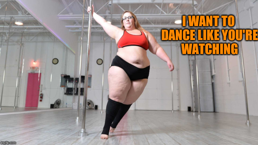 I WANT TO DANCE LIKE YOU'RE WATCHING | made w/ Imgflip meme maker
