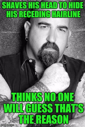 bald biker | SHAVES HIS HEAD TO HIDE HIS RECEDING HAIRLINE; THINKS NO ONE WILL GUESS THAT'S THE REASON | image tagged in bald biker | made w/ Imgflip meme maker