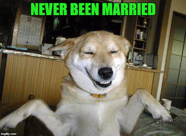 NEVER BEEN MARRIED | made w/ Imgflip meme maker