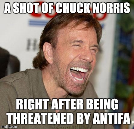 I'd make more Herpes Pizza jokes, but political memes seem to fare better | A SHOT OF CHUCK NORRIS; RIGHT AFTER BEING THREATENED BY ANTIFA | image tagged in memes,chuck norris laughing,chuck norris,politics,political meme | made w/ Imgflip meme maker