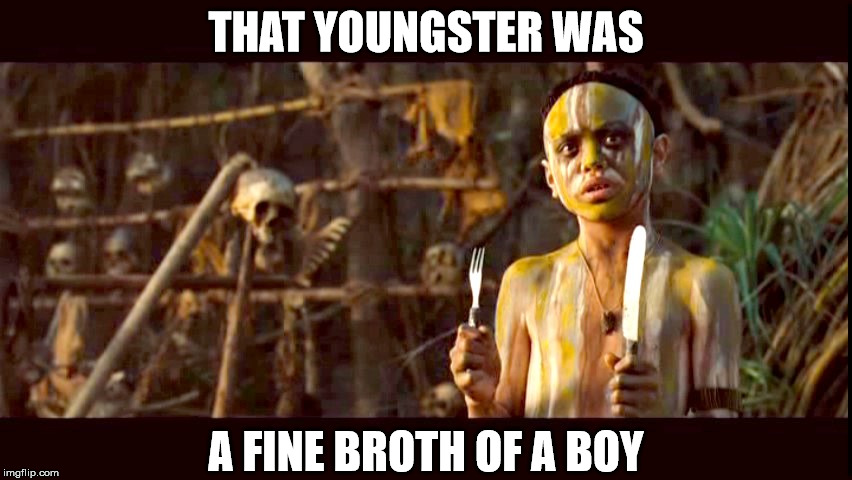 THAT YOUNGSTER WAS A FINE BROTH OF A BOY | made w/ Imgflip meme maker