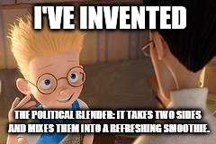 Lewis invents | I'VE INVENTED; THE POLITICAL BLENDER: IT TAKES TWO SIDES AND MIXES THEM INTO A REFRESHING SMOOTHIE. | image tagged in lewis invents,republicans,democrats,smoothie,blender | made w/ Imgflip meme maker