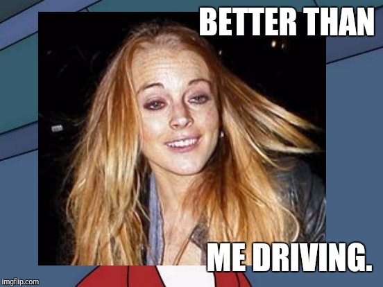 BETTER THAN ME DRIVING. | made w/ Imgflip meme maker
