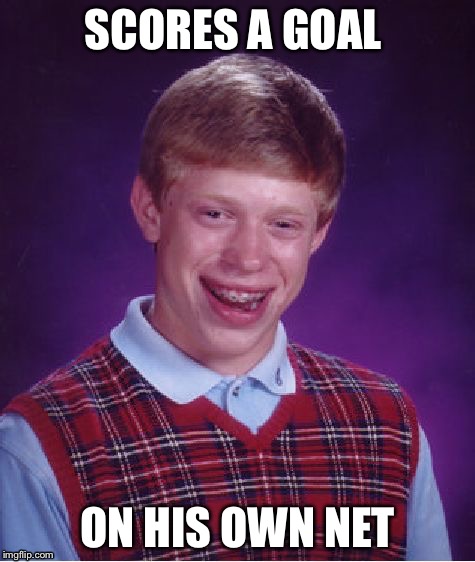 Bad Luck Brian | SCORES A GOAL; ON HIS OWN NET | image tagged in memes,bad luck brian,sports,soccer | made w/ Imgflip meme maker