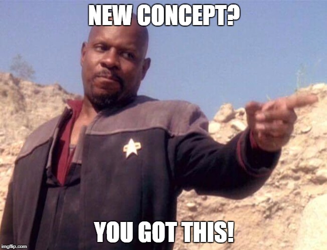Sisco Star Trek  | NEW CONCEPT? YOU GOT THIS! | image tagged in sisco star trek | made w/ Imgflip meme maker