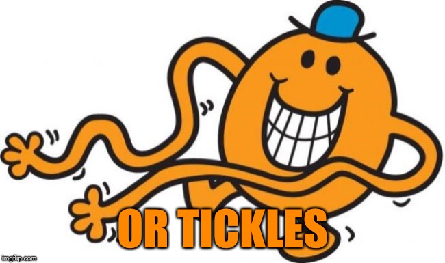 OR TICKLES | made w/ Imgflip meme maker