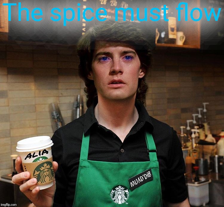 The spice must flow | made w/ Imgflip meme maker