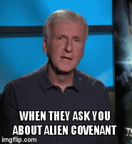 WHEN THEY ASK YOU ABOUT ALIEN COVENANT | image tagged in gifs | made w/ Imgflip video-to-gif maker