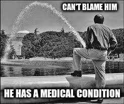 CAN'T BLAME HIM HE HAS A MEDICAL CONDITION | made w/ Imgflip meme maker
