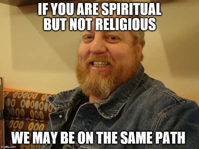 jay man | IF YOU ARE SPIRITUAL BUT NOT RELIGIOUS; WE MAY BE ON THE SAME PATH | image tagged in jay man | made w/ Imgflip meme maker