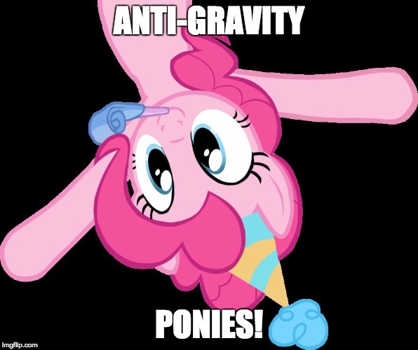 The anti-gravity imgFLIP! | ANTI-GRAVITY; PONIES! | image tagged in pinkie partying,memes,ponies,gravity,lol | made w/ Imgflip meme maker