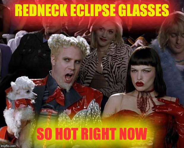 REDNECK ECLIPSE GLASSES SO HOT RIGHT NOW | image tagged in memes,mugatu so hot right now | made w/ Imgflip meme maker