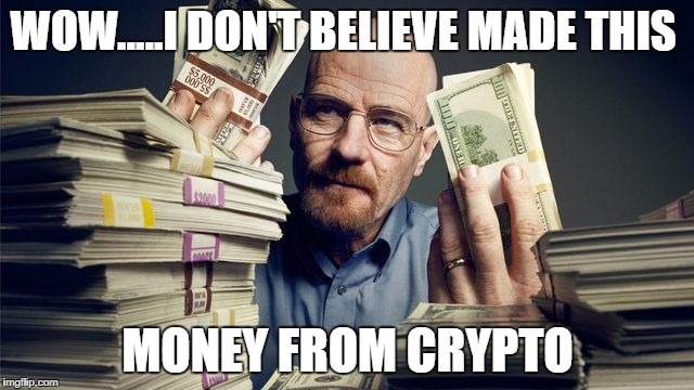 WOW.....I DON'T BELIEVE MADE THIS; MONEY FROM CRYPTO | made w/ Imgflip meme maker