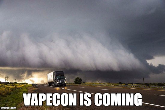 VAPECON IS COMING | made w/ Imgflip meme maker