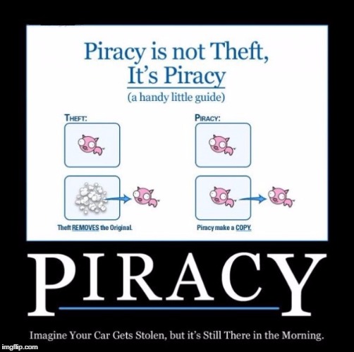 This Demotivational was not stolen...it was PIRATED!!! | image tagged in piracy,memes,demotivationals,stolen,borrowed,funny | made w/ Imgflip meme maker