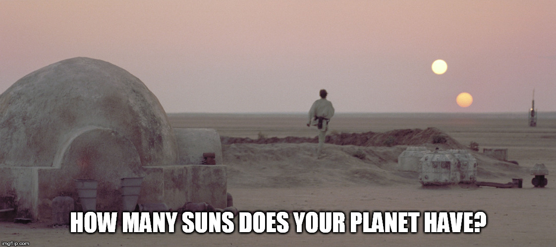 HOW MANY SUNS DOES YOUR PLANET HAVE? | made w/ Imgflip meme maker