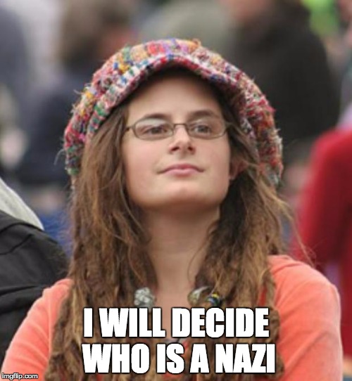 College Liberal Small | I WILL DECIDE WHO IS A NAZI | image tagged in college liberal small | made w/ Imgflip meme maker