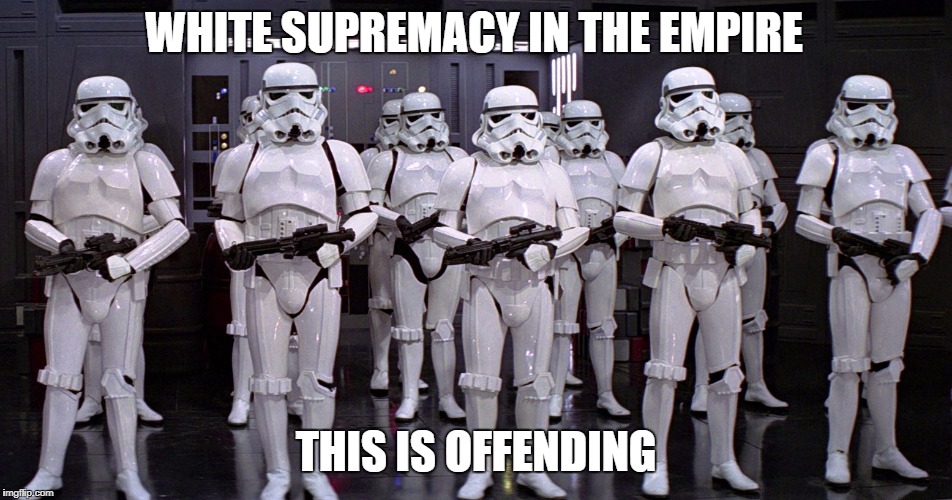 White supremacy | WHITE SUPREMACY IN THE EMPIRE; THIS IS OFFENDING | image tagged in white privilege,white people,political meme | made w/ Imgflip meme maker