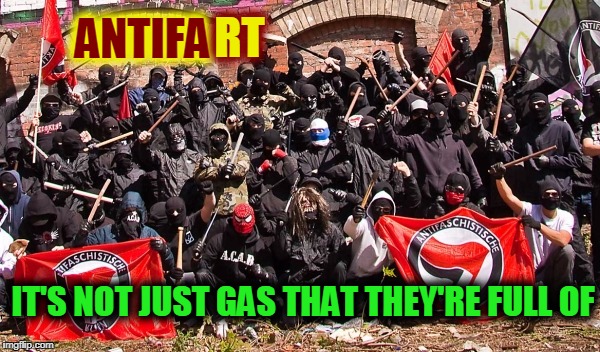 ANTIFART, holding in their own gas! | RT; ANTIFA; IT'S NOT JUST GAS THAT THEY'RE FULL OF | image tagged in antifart,funny,memes,mxm | made w/ Imgflip meme maker